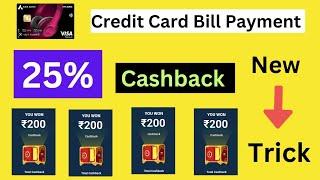 Credit Card Bill Payment Cashback OffersEarn flat 25% Cashback  New Trick 