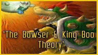 The Bowser & King Boo Theory Creepypasta