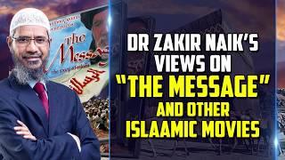 Dr Zakir Naiks Views on The Message and other Islamic Movies