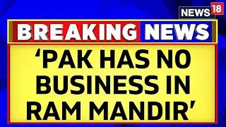 Ayodhya Ram Mandir  Pakistan Gets A Stern Response From India Over Ram Mandir Issue  News18