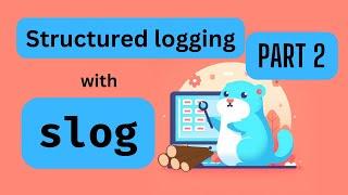 #26 Golang - Structured Logging with slog - Part 2