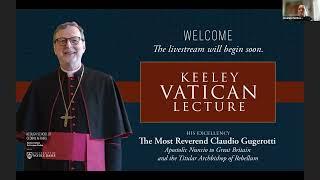 The Keeley Vatican Lecture with the Most Reverend Claudio Gugerotti.