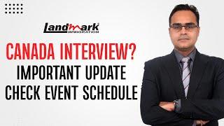 Canada Interview  Very Very BIG UPDATE  Check Event Schedule  Canada  Study Visa Updates