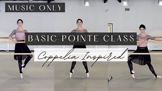 MUSIC ONLY Basic Pointe Class  Coppelia Inspired    Kathryn Morgan