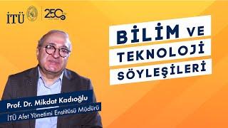 İTÜ Bilim ve Teknoloji Söyleşileri  Prof. Dr. Mikdat Kadıoğlu