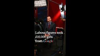 Labour figures took HOW much in gifts from Google? #shorts