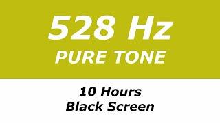 528 Hz Pure Tone - 10 Hours - Black Screen - Repairs DNA Brings Transformation and Miracles