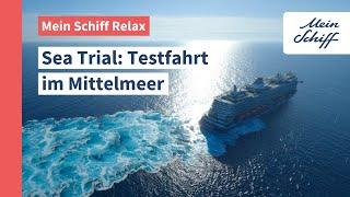 Mein Schiff Relax – Sea Trial Test drive in the Mediterranean