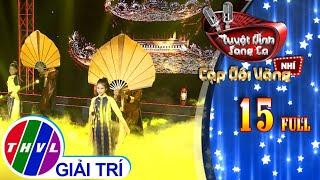 Tuyệt đỉnh song ca - Cặp đôi vàng nhí  Tập 15 FULL