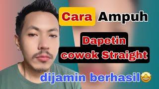 CERITA PELANGI - CARA AMPUH DAPETIN COWO STRAIGHT