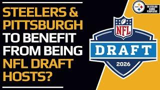 What Benefits Does the Steelers & Pittsburgh Hosting the 2026 NFL Draft Bring?