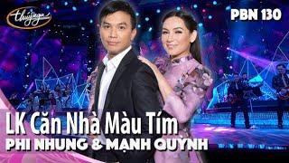 PBN 130  Phi Nhung & Mạnh Quỳnh - LK Căn Nhà Màu Tím & Bài Ca Của Nàng