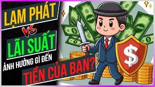 Lạm Phát Và Lãi Suất - Ảnh hưởng gì đến TIỀN CỦA BẠN?  Dưa Leo DBTT