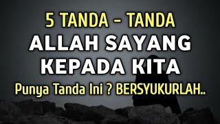 Inilah 5 Tanda - Tanda Allah Sayang Kepada Kita  Apakah Anda Punya Tanda Ini ? Bersyukurlah