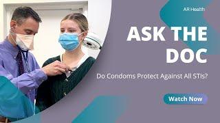 Ask The Doc Do Condoms Protect Against All STIs?