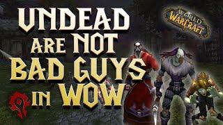 Why the Undead are not Bad Guys in WoW - Quest Lore  Episode 11