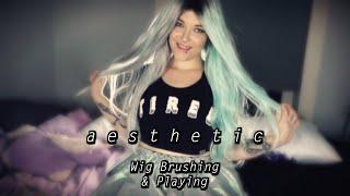 ASMR a e s t h e t i c Wig Brushing & Playing