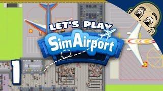 SimAirport Lets Play - Ep. 1 - Creating Our Own Fancy Airport - Sim Airport Gameplay