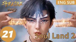 ENG SUB  Soul Land 2 The Peerless Tang Clan EP21