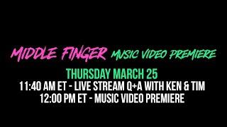 Live Stream Q&A with Ken & Tim followed by Middle Finger music video premiere