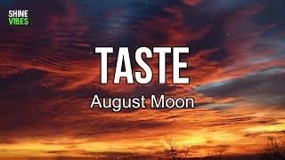 August Moon - Taste Lyrics  That’s right Need more hours in the day