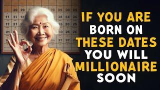 THESE BIRTH DATES GUARANTEE THAT YOU ARE A FUTURE MILLIONAIRE   BUDDHIST TEACHINGS
