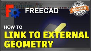 FreeCAD How To Link To External Geometry Tutorial