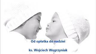 Od opłatka do nadziei - ks. Wojciech Węgrzyniak audio