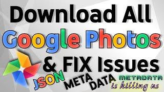 How to download all Google Photos  Backup Google Photos and fix Google Takeout JSON Meta Data issue