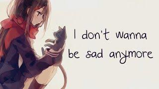 Nightcore - I Dont Wanna Be Sad Forever - Lyrics