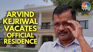 Former Delhi CM Arvind Kejriwal Vacates CM Residence  AAP  N18V