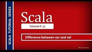 What is the differences between var and val in Scala # Scala Tutorial - 21