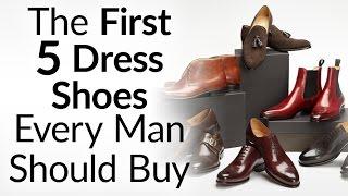 The First 5 Dress Shoes Every Man Should Buy & In What Order  Upgrading Your Shoe Collection