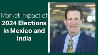 Fisher Investments Reviews Market Impact of 2024 Elections in Mexico and India