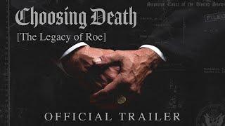 OFFICIAL TRAILER  “Choosing Death The Legacy of Roe”