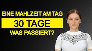 30 Tage - Eine Mahlzeit am Tag was passiert?