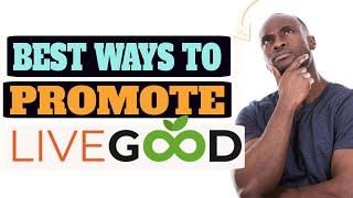 How To Promote Livegood  Livegood Affiliate Program - Best online Opportunity at the moment