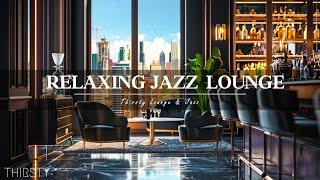 Relaxing New Day with Jazz Thirsty Lounge  Jazz Bar Classics for Relax Study- Swing Jazz Music
