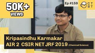 CTwT E159 - CSIR NET JRF Chemical Sciences Topper Kripasindhu Karmakar AIR 2