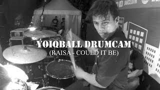 RAISA - COULD IT BE YOIQBALL DRUMCAM