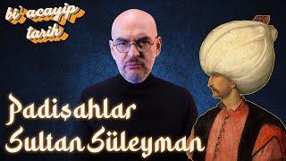 Padişahlar - Kanunî Sultan Süleyman 1520–1566  Bi Acayip Tarih