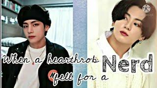 When a hearthrob fell for a nerd not knowing who he actually is...part 12 Taekook ff