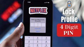 How To Lock Netflix Profile With 4-Digit Pin 2023