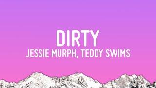 Jessie Murph - Dirty  Lyrics ft. Teddy Swims