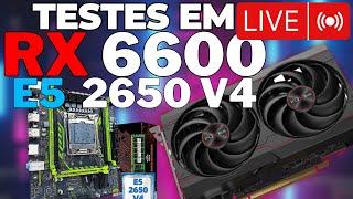 Testando Xeon E5 2650 V4 + RX 6600 em LIVE - Pc Gamer de 2200 para Rodar Tudo