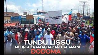 #LIVE TUNDU LISSU ATIKISA DODOMA AONGOZA MAANDAMANO YA AMANI