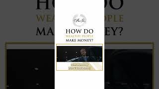 How Do Wealthy People Make Money?