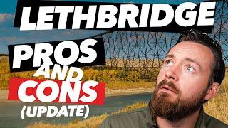 IS Moving to LETHBRIDGE ALBERTA WORTH IT?  PROS AND CONS Update