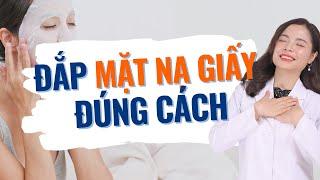 04 Mẹo đắp mặt nạ giấy đúng cách để có làn da căng Bóng - Bác sĩ Nguyên