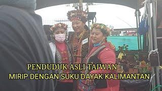 PENDUDUK ASLI TAIWAN MIRIP DENGAN SUKU DAYAK KALIMANTAN